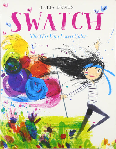 Swatch: The Girl Who Loved Color by Denos, Julia
