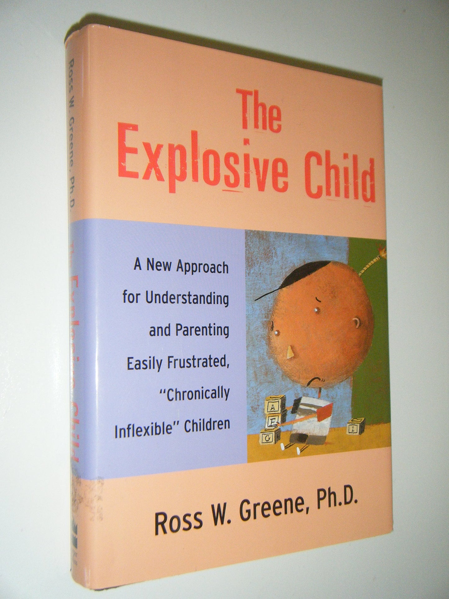 The Explosive Child: A New Approach for Understanding and Parenting Easily Frustrated, "Chronically Inflexible" Children