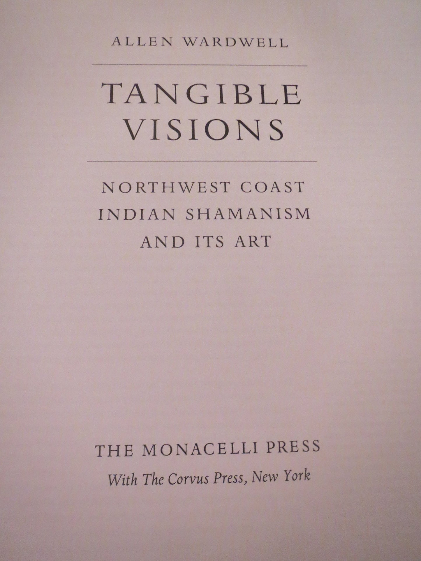 Tangible Visions: Northwest Coast Indian Shamanism and Its Art
