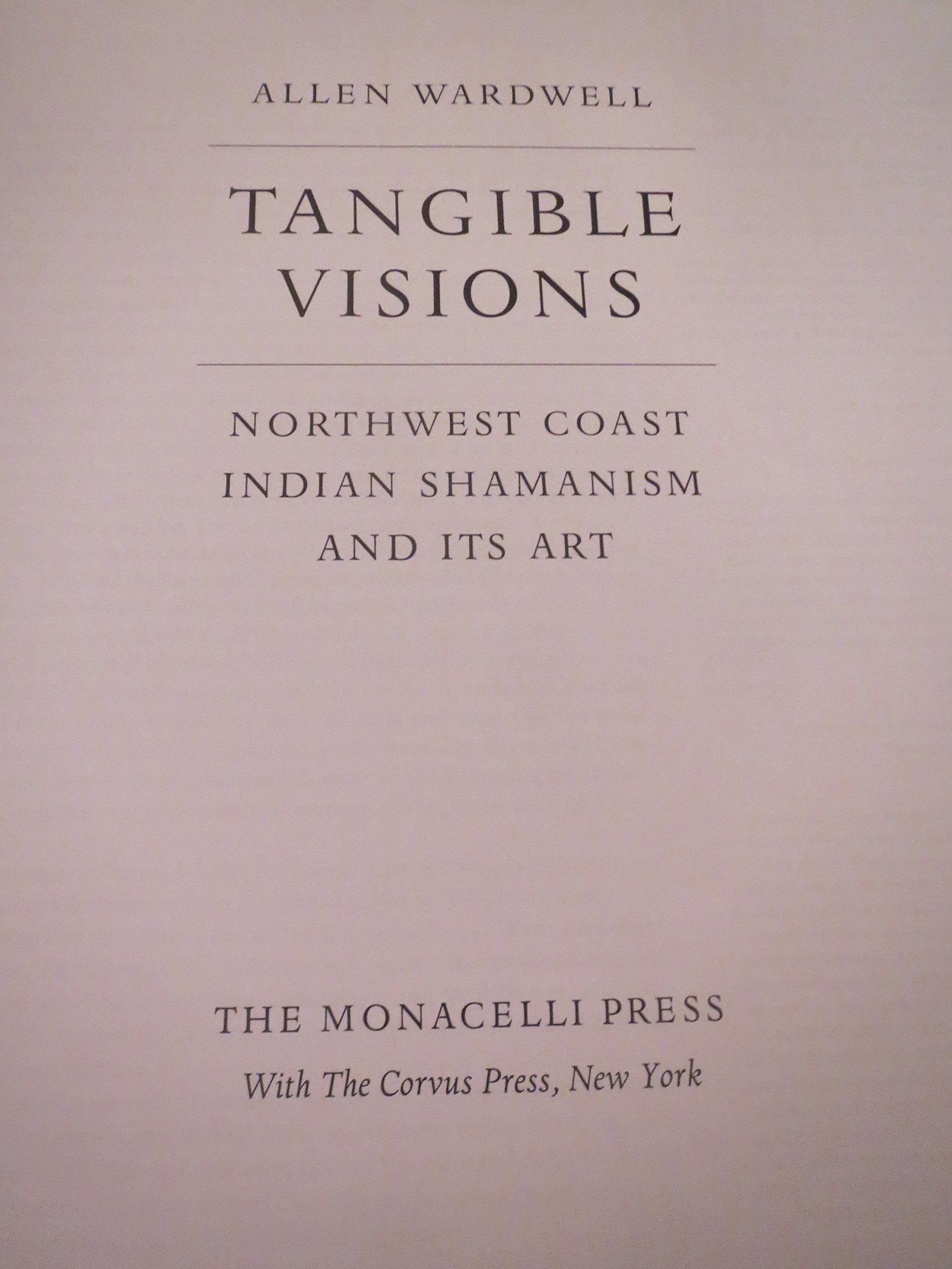Tangible Visions: Northwest Coast Indian Shamanism and Its Art