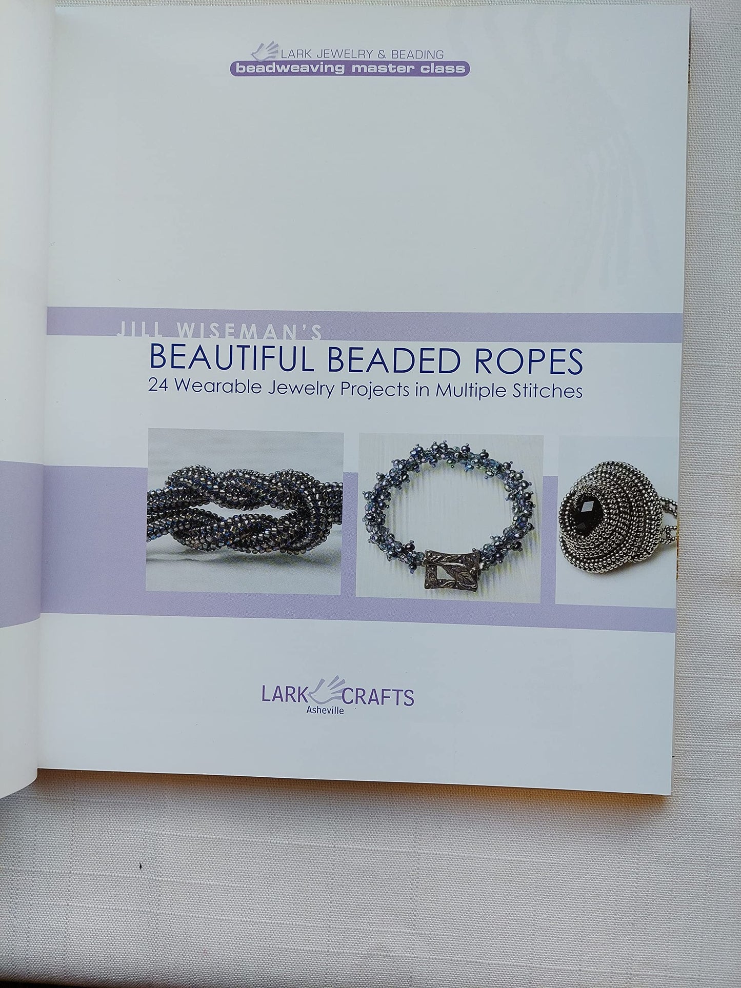 Jill Wiseman's Beautiful Beaded Ropes: 24 Wearable Jewelry Projects in Multiple Stitches (Beadweaving Master Class Series)