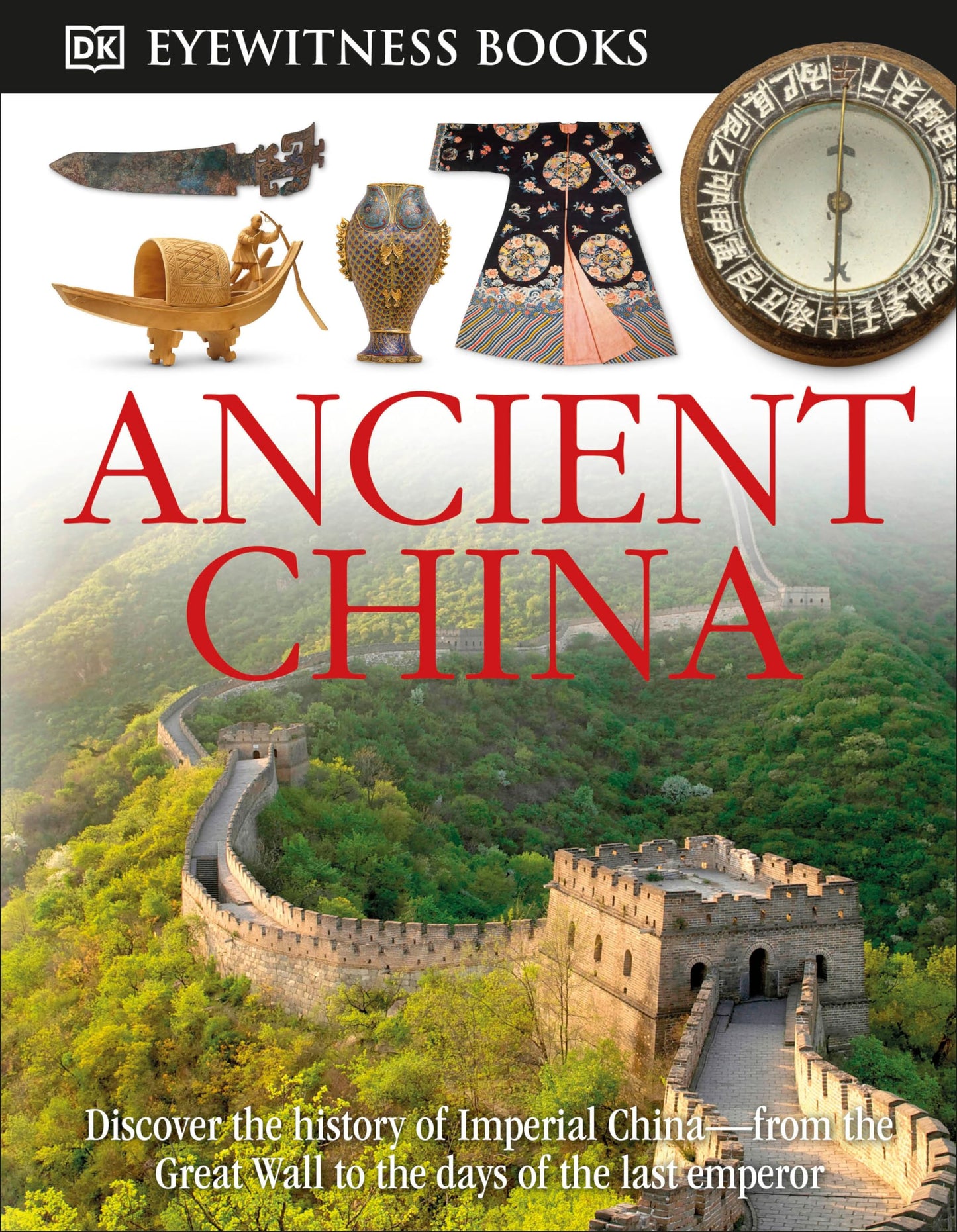 DK Eyewitness Books: Ancient China: Discover the History of