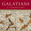 Galatians: A Commentary (A Comprehensive Cultural & Contextual Exegesis of the Epistle to the Galatians)