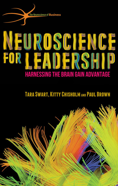 Neuroscience for Leadership: Harnessing the Brain Gain Advantage (The Neuroscience of Business)