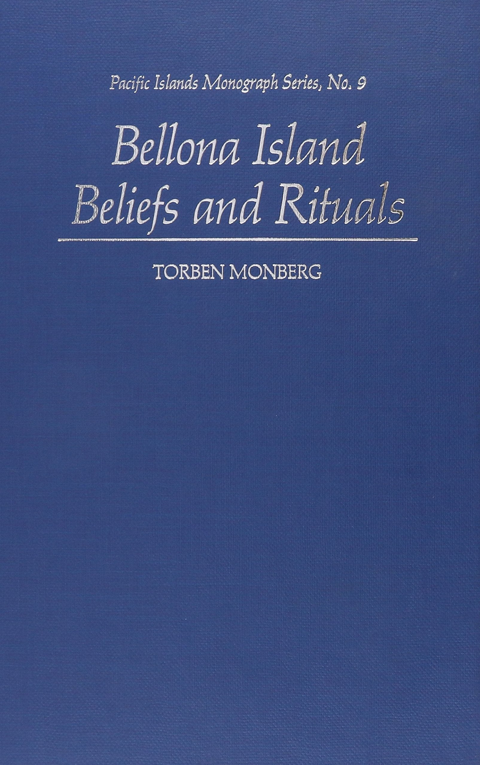 Bellona Island Beliefs and Rituals (Pacific Islands Monograph Series)