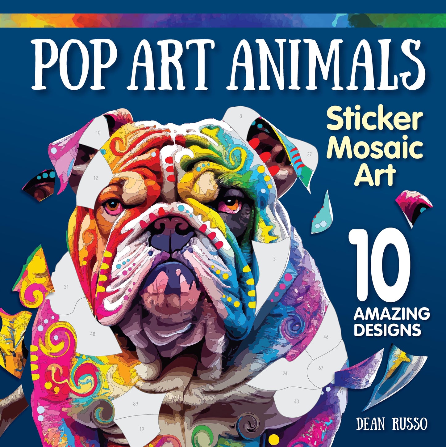 Pop Art Animals Sticker Mosaic Art: 10 Amazing Designs (Design Originals) Sticker by Number Designs for Kids or Adults including Tiger, Elephant, Giraffe, Cats, Dogs, and More, from Artist Dean Russo