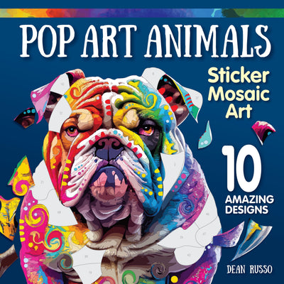Pop Art Animals Sticker Mosaic Art: 10 Amazing Designs (Design Originals) Sticker by Number Designs for Kids or Adults including Tiger, Elephant, Giraffe, Cats, Dogs, and More, from Artist Dean Russo