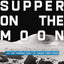 The Last Supper on the Moon: NASA's 1969 Lunar Voyage, Jesus Christs Bloody Death, and the Fantastic Quest to Conquer Inner Space