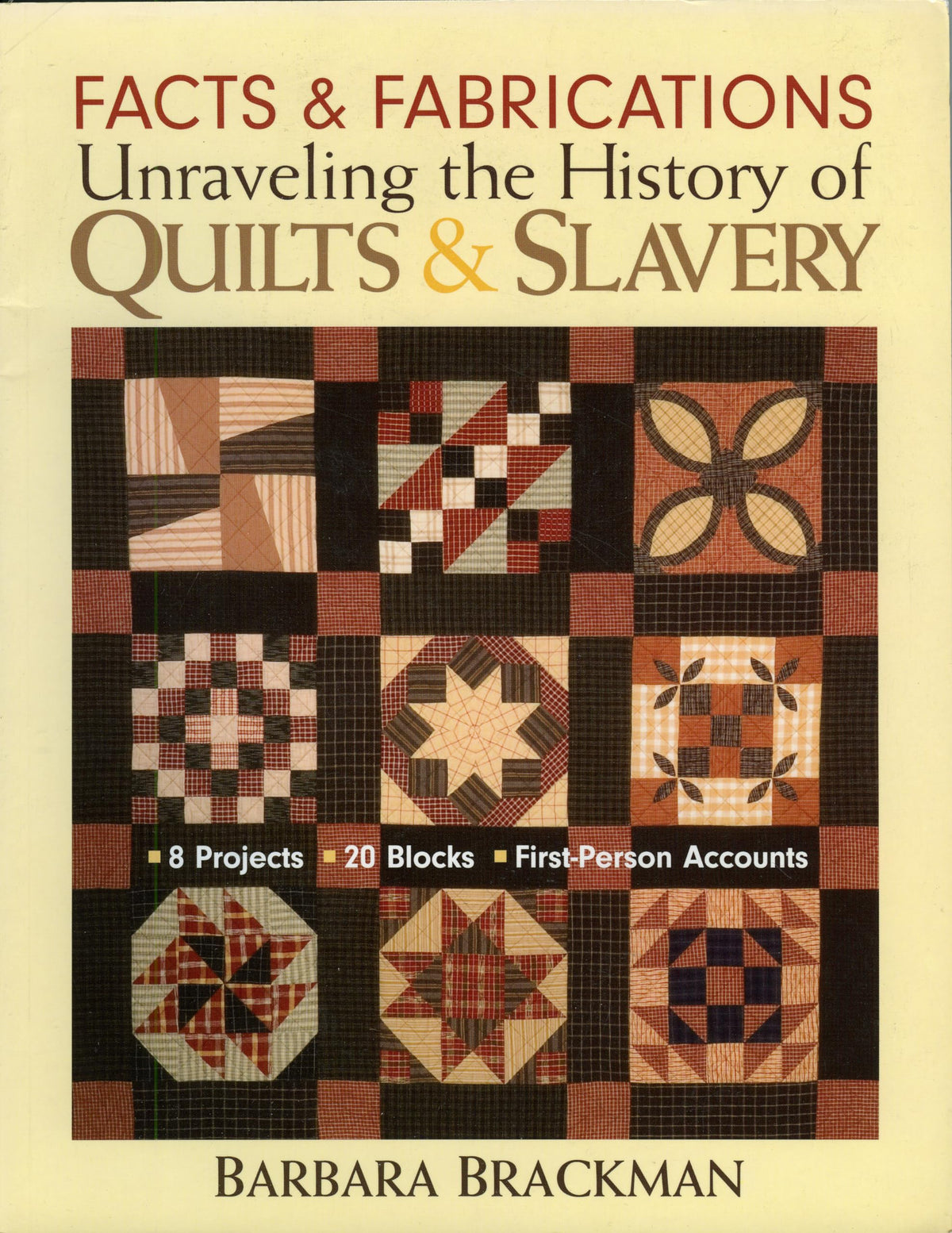 Facts & Fabrications-Unraveling the History of Quilts & Slavery: 8 Projects 20 Blocks First-Person Accounts