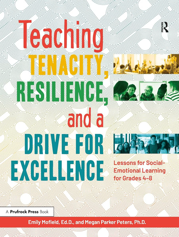 Teaching Tenacity, Resilience, and a Drive for Excellence: Lessons for Social-Emotional Learning for Grades 4-8