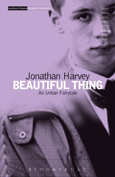 Beautiful Thing: Screenplay (Modern Classics)