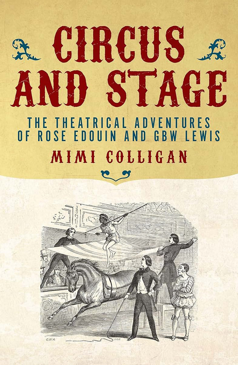 Circus and Stage: The Theatrical Adventures of Rose Edouin and GBW Lewis (Australian Studies)