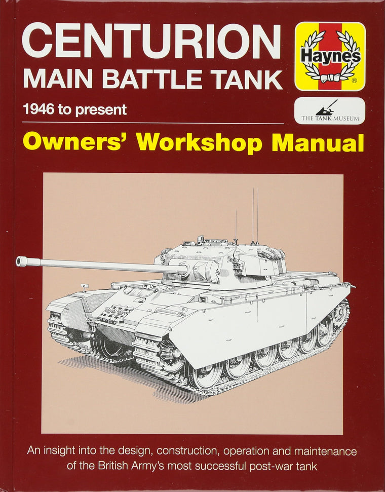 Centurion Main Battle Tank: 1946 to present (Owners' Workshop Manual)