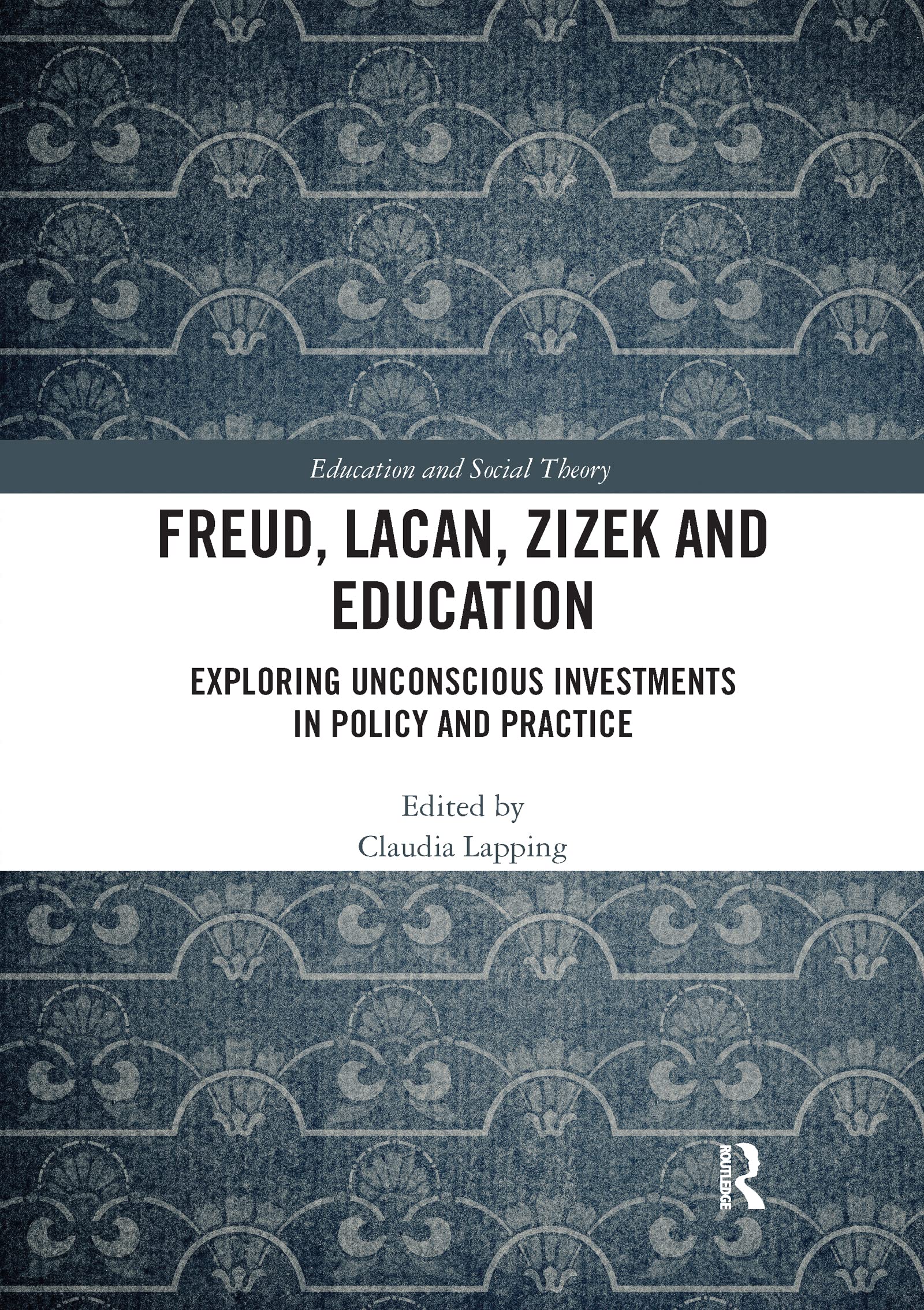 Freud, Lacan, Zizek and Education (Education and Social Theory)