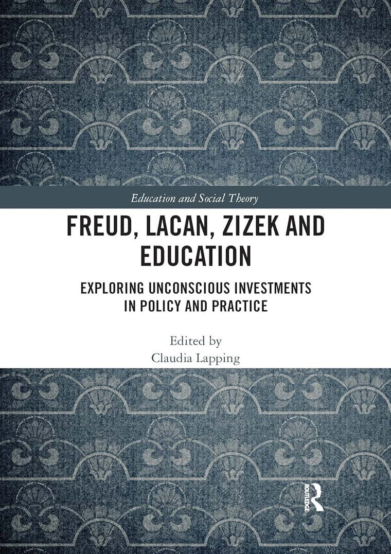 Freud, Lacan, Zizek and Education (Education and Social Theory)