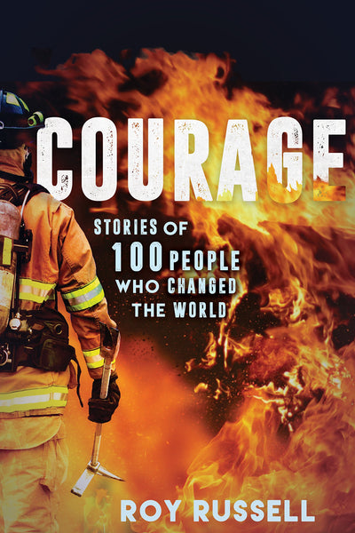 Courage: Stories of 100 People Who Changed the World