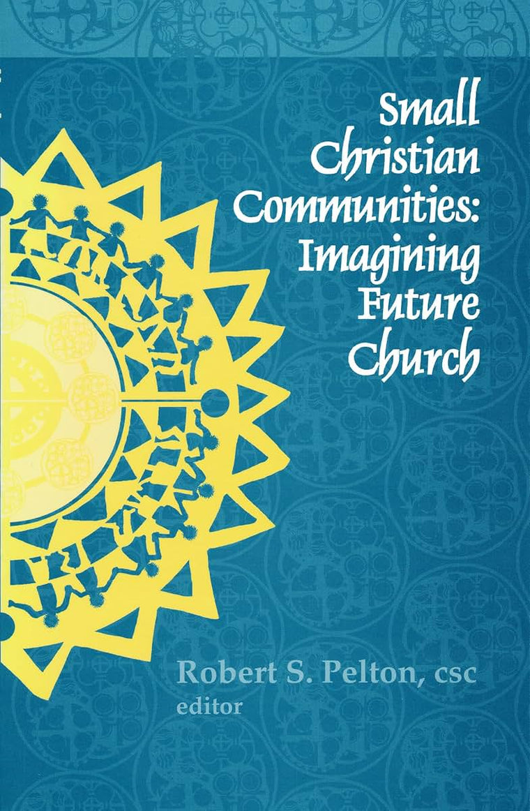 Small Christian Communities: Imagining Future Church (Michigan Monographs in Chinese) (Kellogg Institute Series on Democracy and Development)