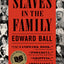 Slaves in the Family by Ball, Edward