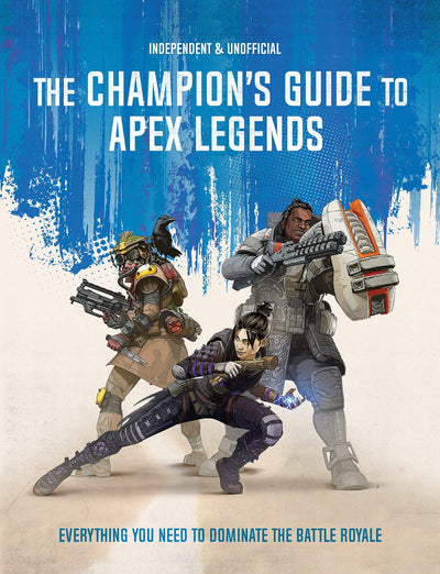 The Champion's Guide to Apex Legends