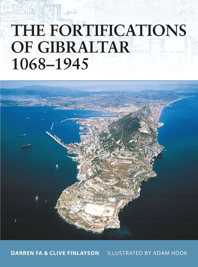 The Fortifications of Gibraltar 1068-1945 (Fortress, 52)