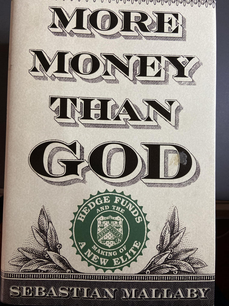 More Money Than God: Hedge Funds and the Making of a New Elite