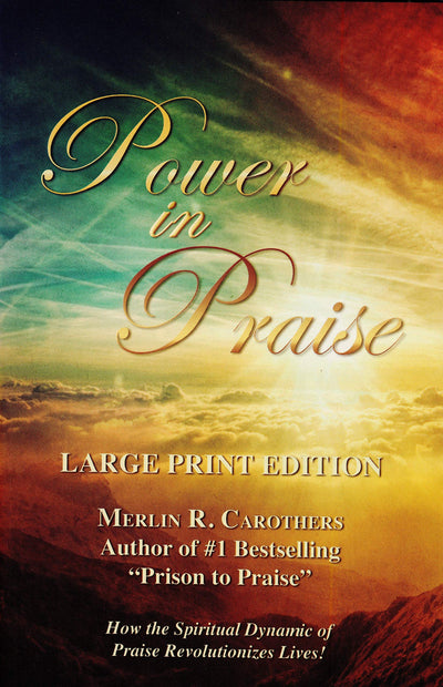 Power in Praise: Giant Print by Merlin R. Carothers