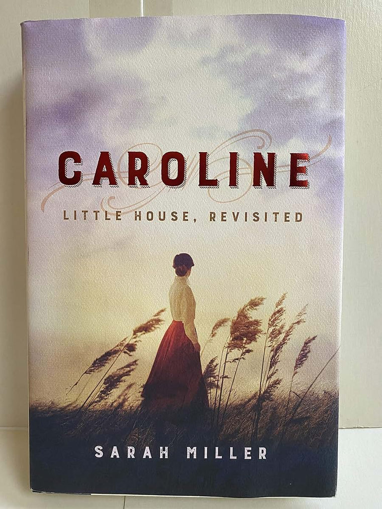 Caroline: Little House, Revisited by Miller, Sarah