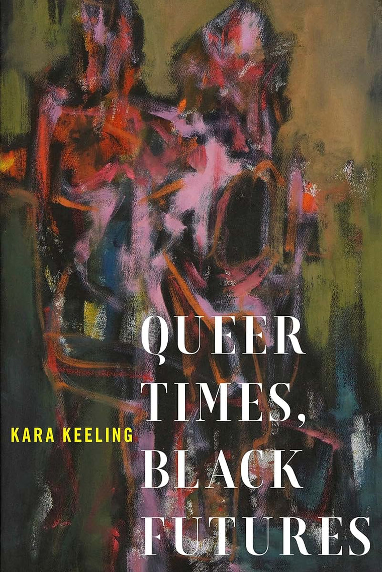 Queer Times, Black Futures (Sexual Cultures, 30)