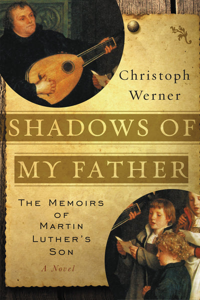 Shadows of My Father: The Memoirs of Martin Luther's Son-A Novel
