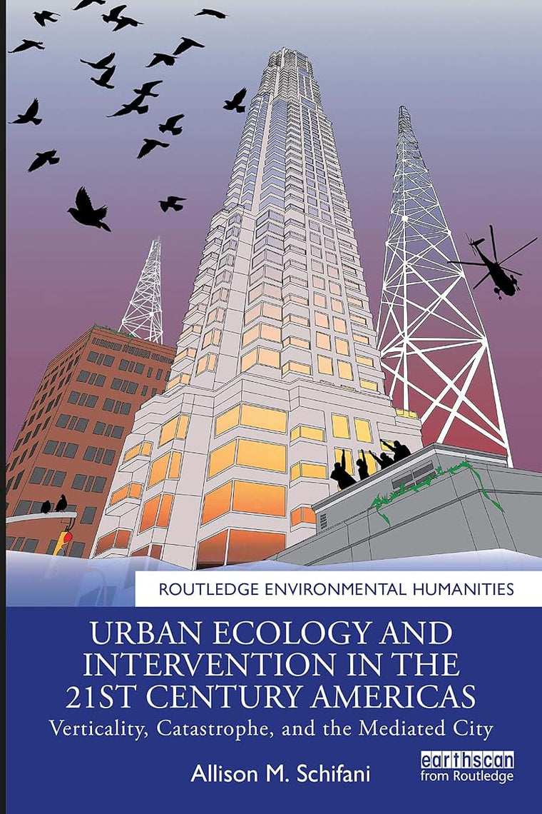 Urban Ecology and Intervention in the 21st Century Americas (Routledge Environmental Humanities)