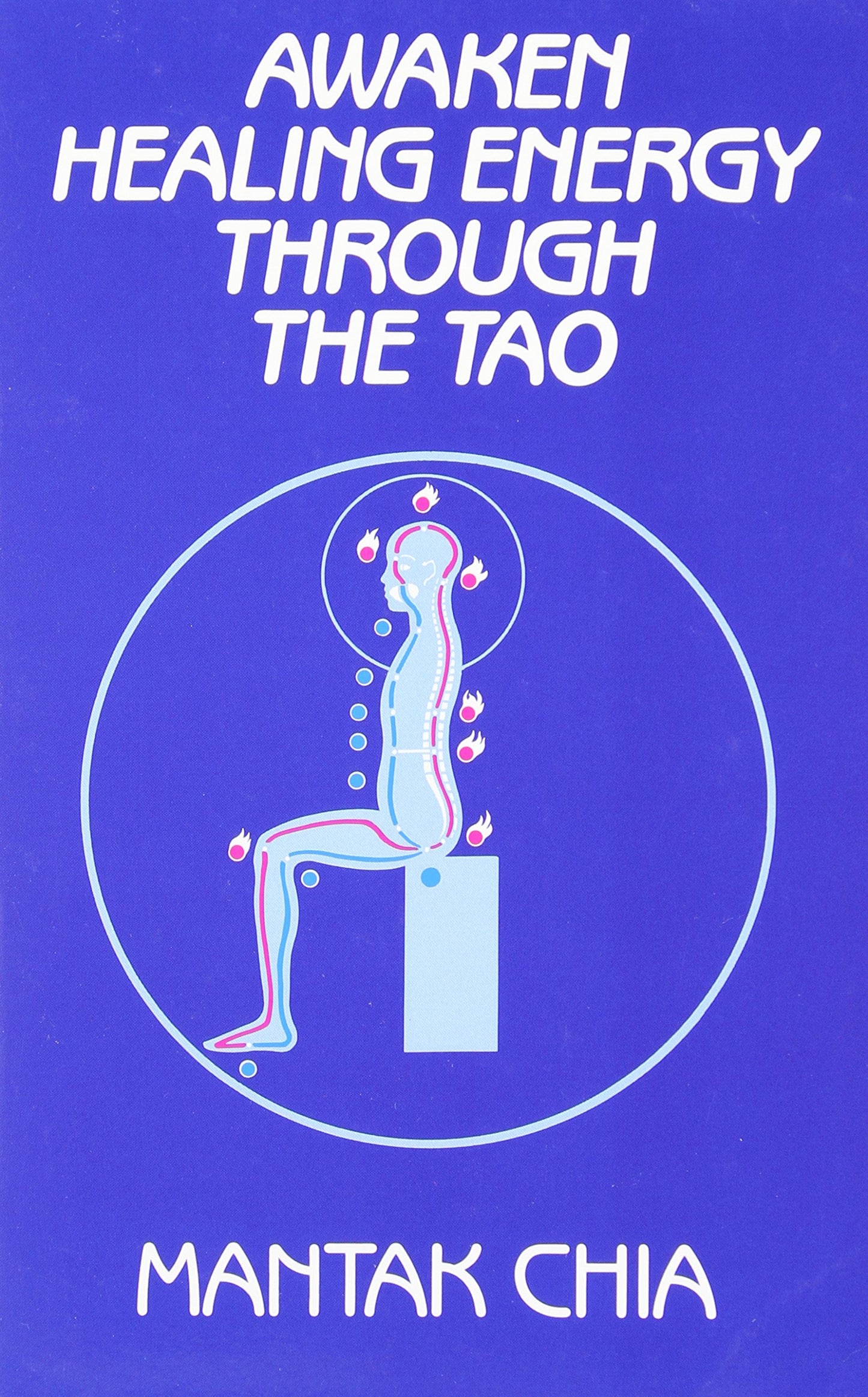Awaken Healing Energy Through The Tao: The Taoist Secret of