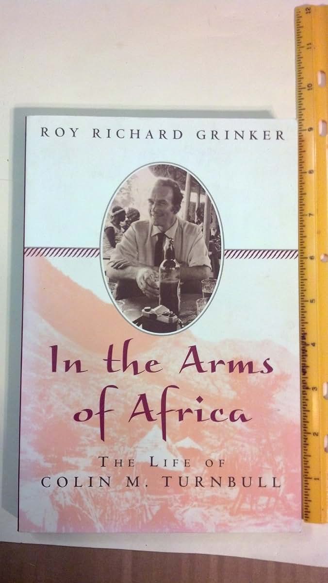 In the Arms of Africa: The Life of Colin Turnbull