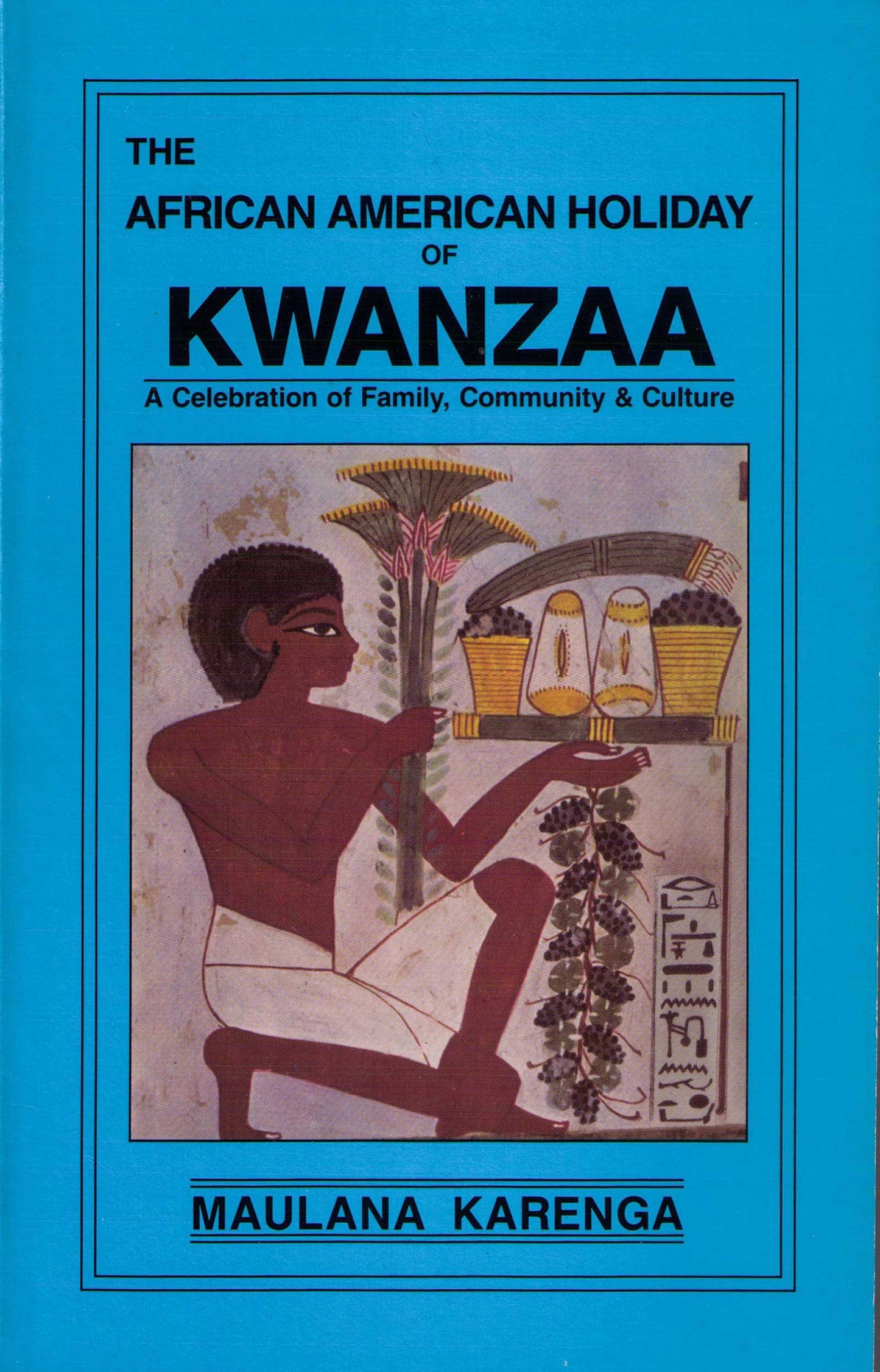 The African American Holiday of Kwanzaa: A Celebration of Fa