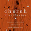 Church Transfusion: Changing Your Church Organically--From the Inside Out
