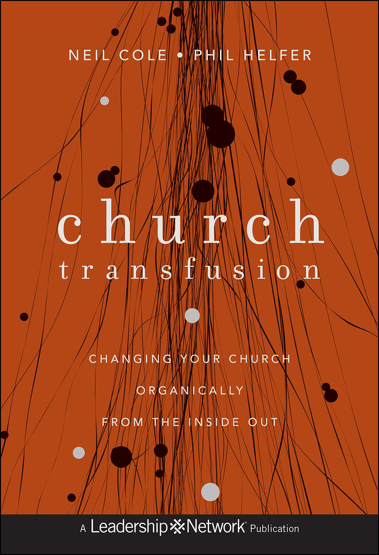 Church Transfusion: Changing Your Church Organically--From the Inside Out