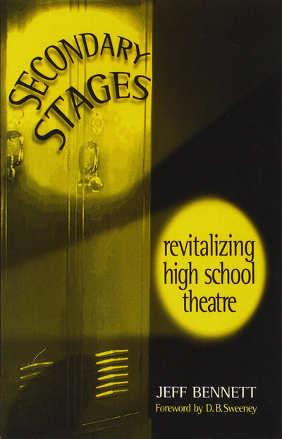 Secondary Stages: Revitalizing High School Theatre