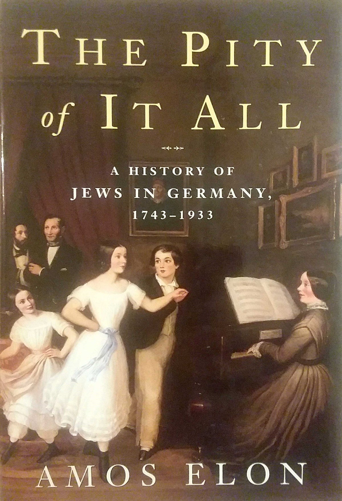 The Pity of It All: A History of the Jews in Germany, 1743-1933