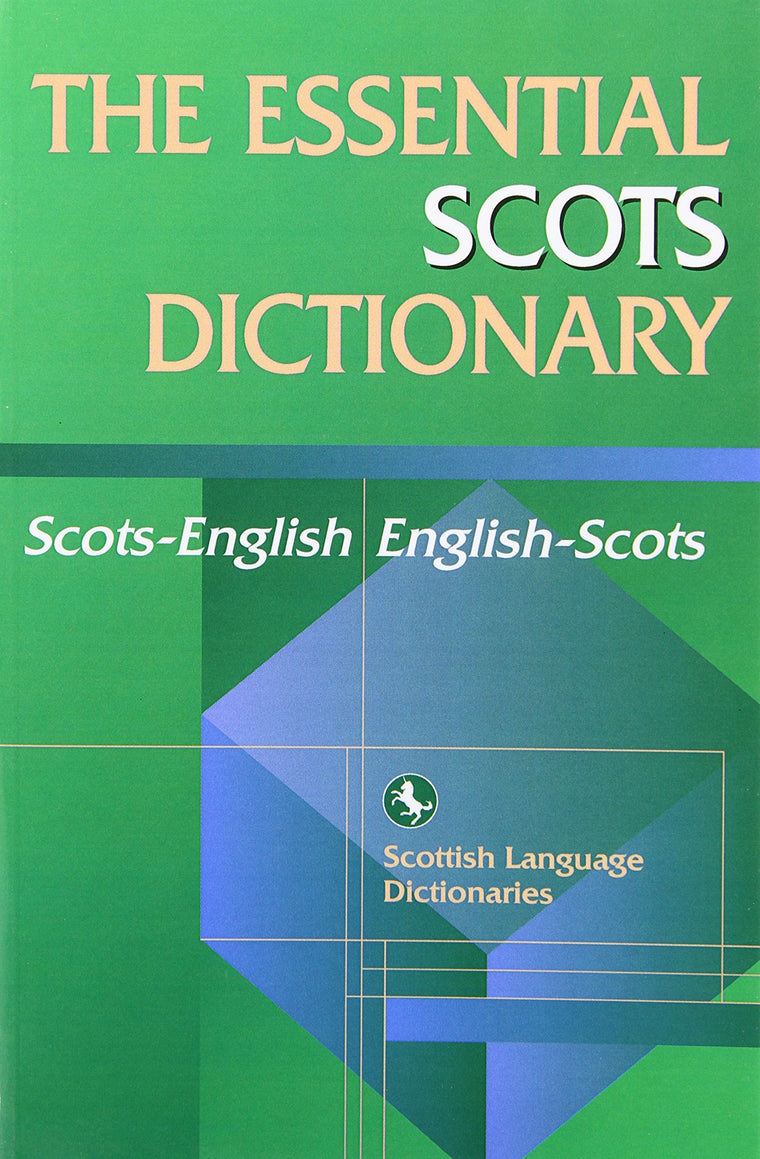 The Essential Scots Dictionary: Essential Scots Dictionary: Scots/English - English/Scots (Scots Language Dictionaries)