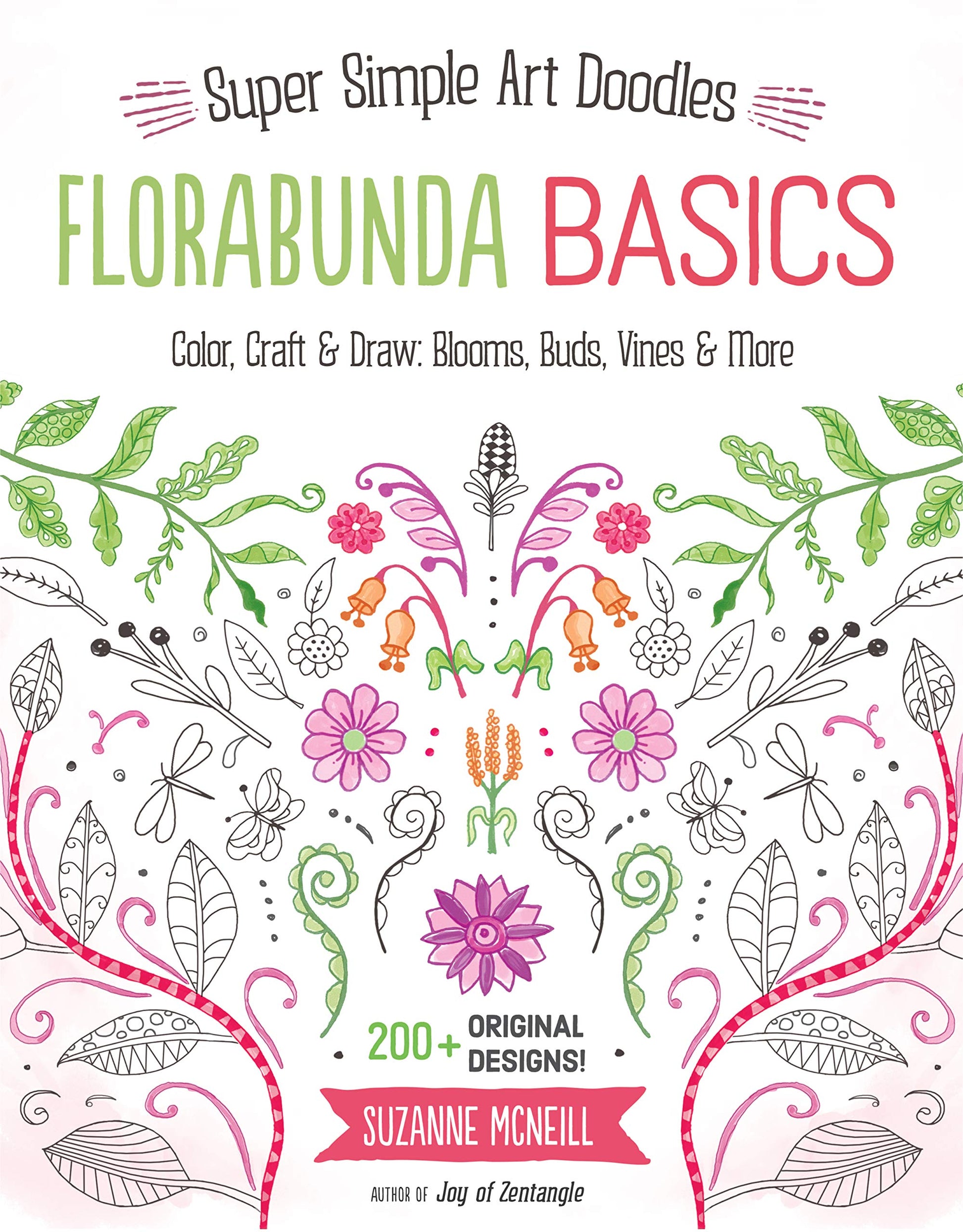 Florabunda Basics: Super Simple Art Doodles: Color, Craft & Draw: Blooms, Buds, Vines & More (Design Originals) Over 200 Nature-Inspired Doodles: Flowers, Leaves, Petals, Bells, Animals, and Alphabets
