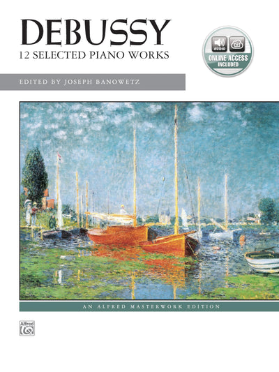 Debussy -- 12 Selected Piano Works: Book & Online Audio (Alfred Masterwork Audio Edition)