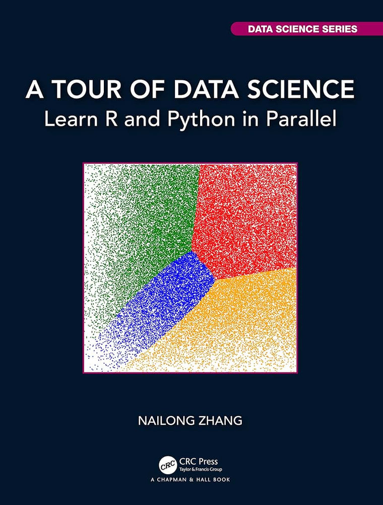 A Tour of Data Science (Chapman & Hall/CRC Data Science Series)
