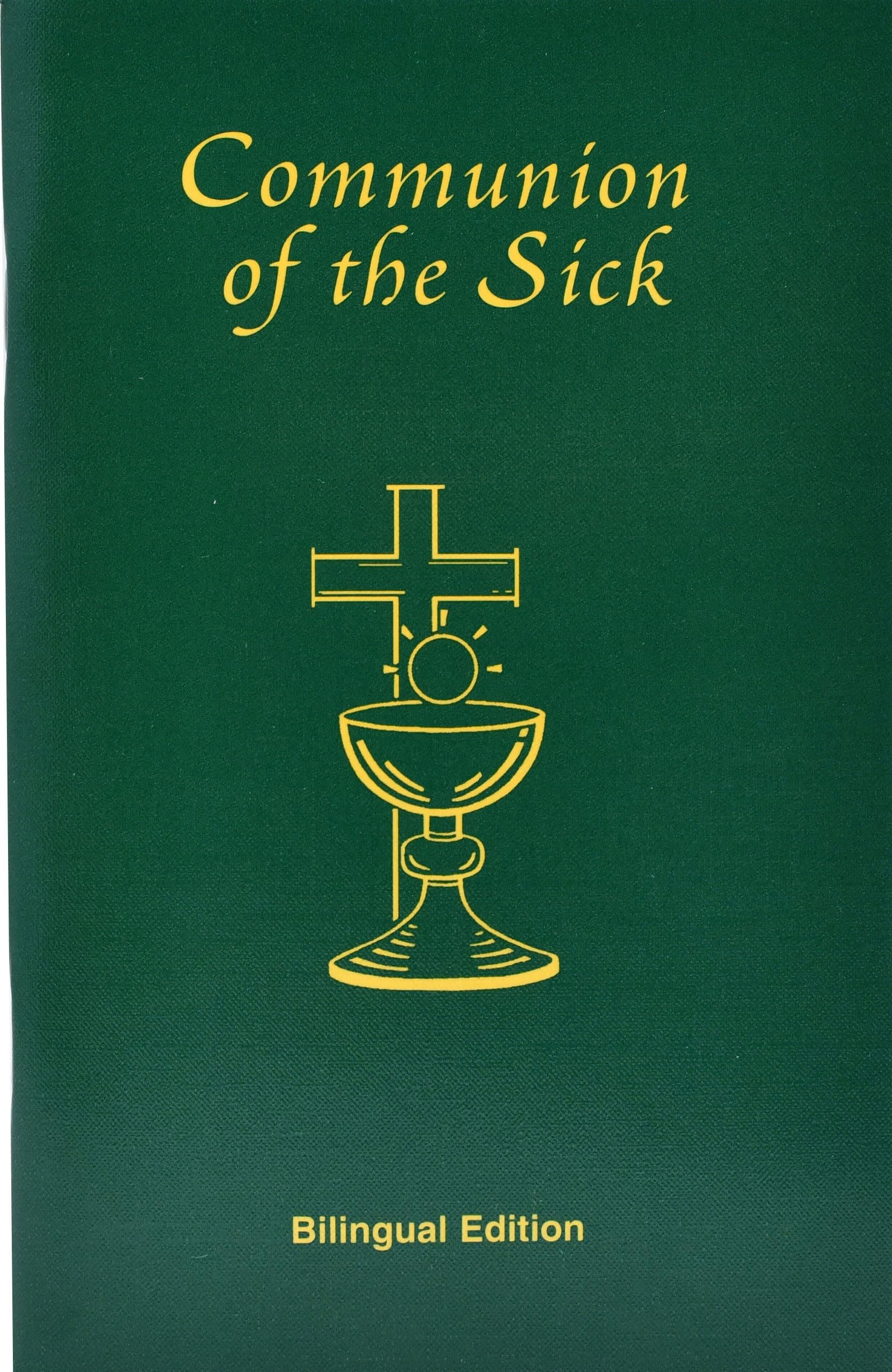 Communion of the Sick: Approved Rites for Use in the United States of America Excerpted from Pastoral Care of the Sick and Dying in English and Spanish