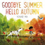 Goodbye Summer, Hello Autumn (Kenard Pak's Changing Seasons)