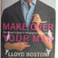 Make Over Your Man: The Woman's Guide to Dressing Any Man in Her Life