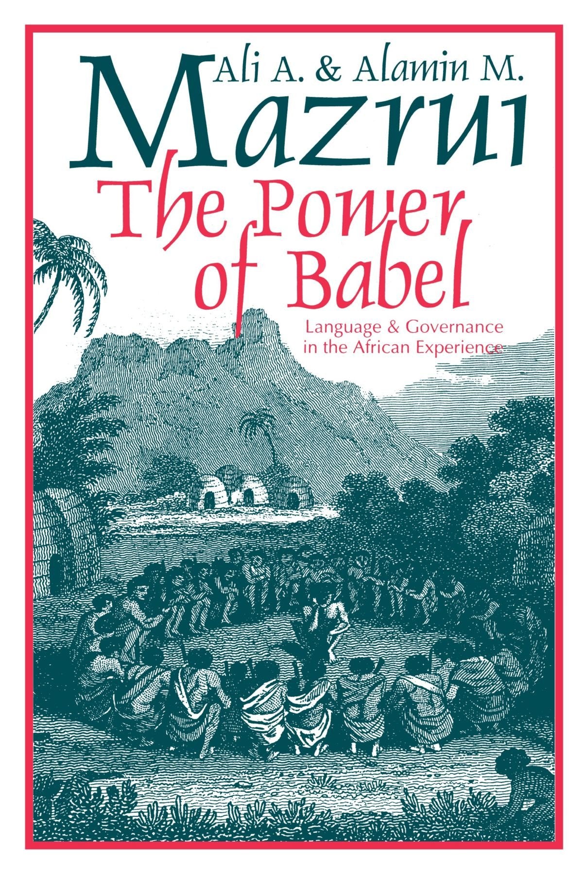 The Power of Babel: Language and Governance in the African Experience