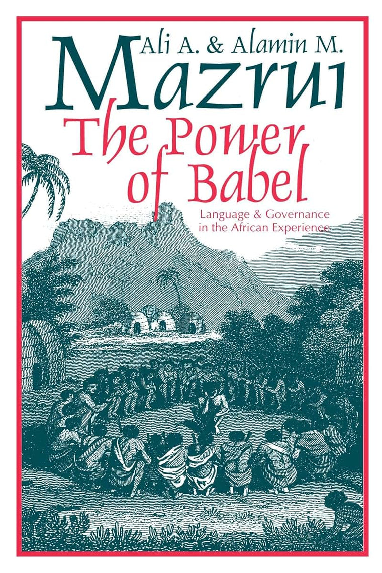 The Power of Babel: Language and Governance in the African Experience