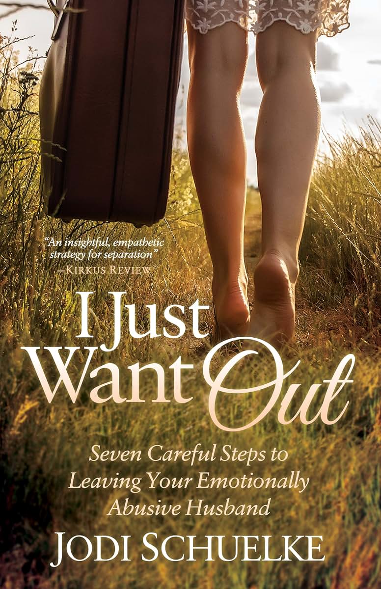 I Just Want Out: Seven Careful Steps to Leaving Your Emotionally Abusive Husband