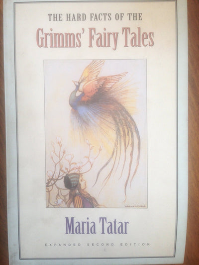 The Hard Facts of the Grimms' Fairy Tales: Expanded Second Edition
