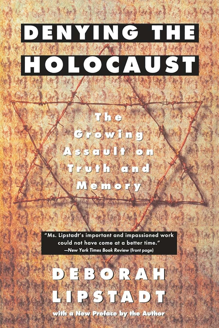 Denying the Holocaust: The Growing Assault on Truth and Memo