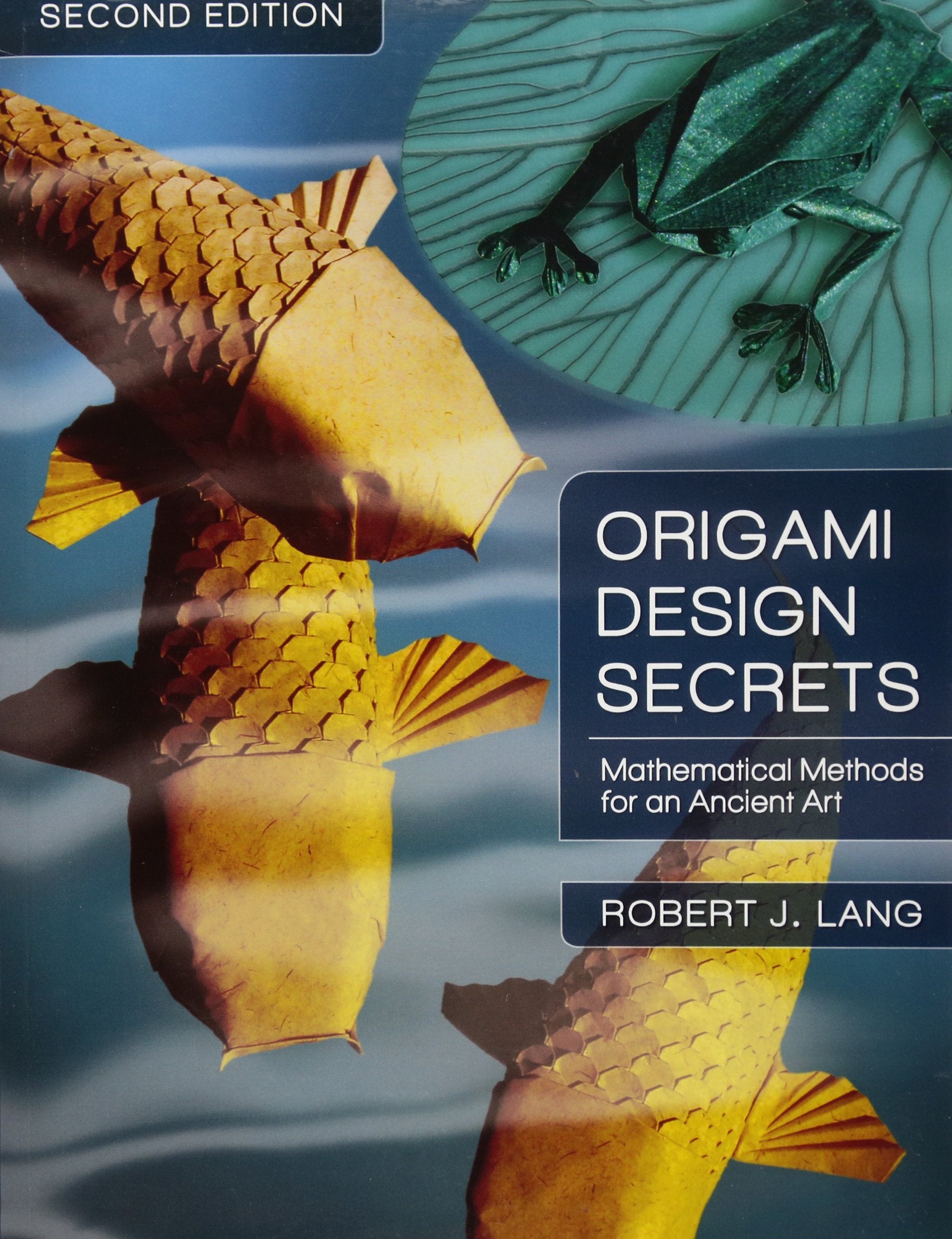 Origami Design Secrets: Mathematical Methods for an Ancient Art, Second Edition (AK Peters/CRC Recreational Mathematics Series)